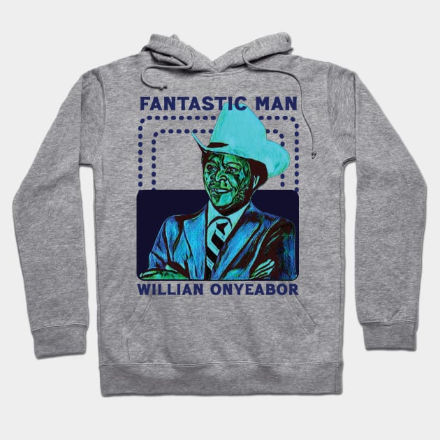 William Onyeabor --Fantastic Man Hoodie by Trendsdk